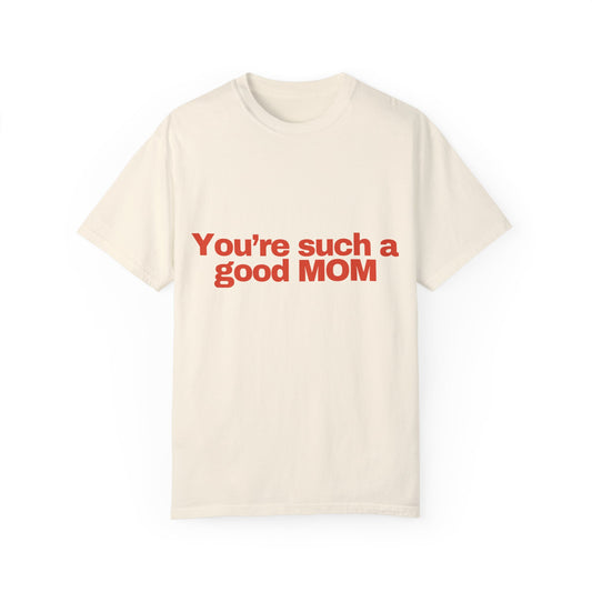 Such a good Mom T-shirt