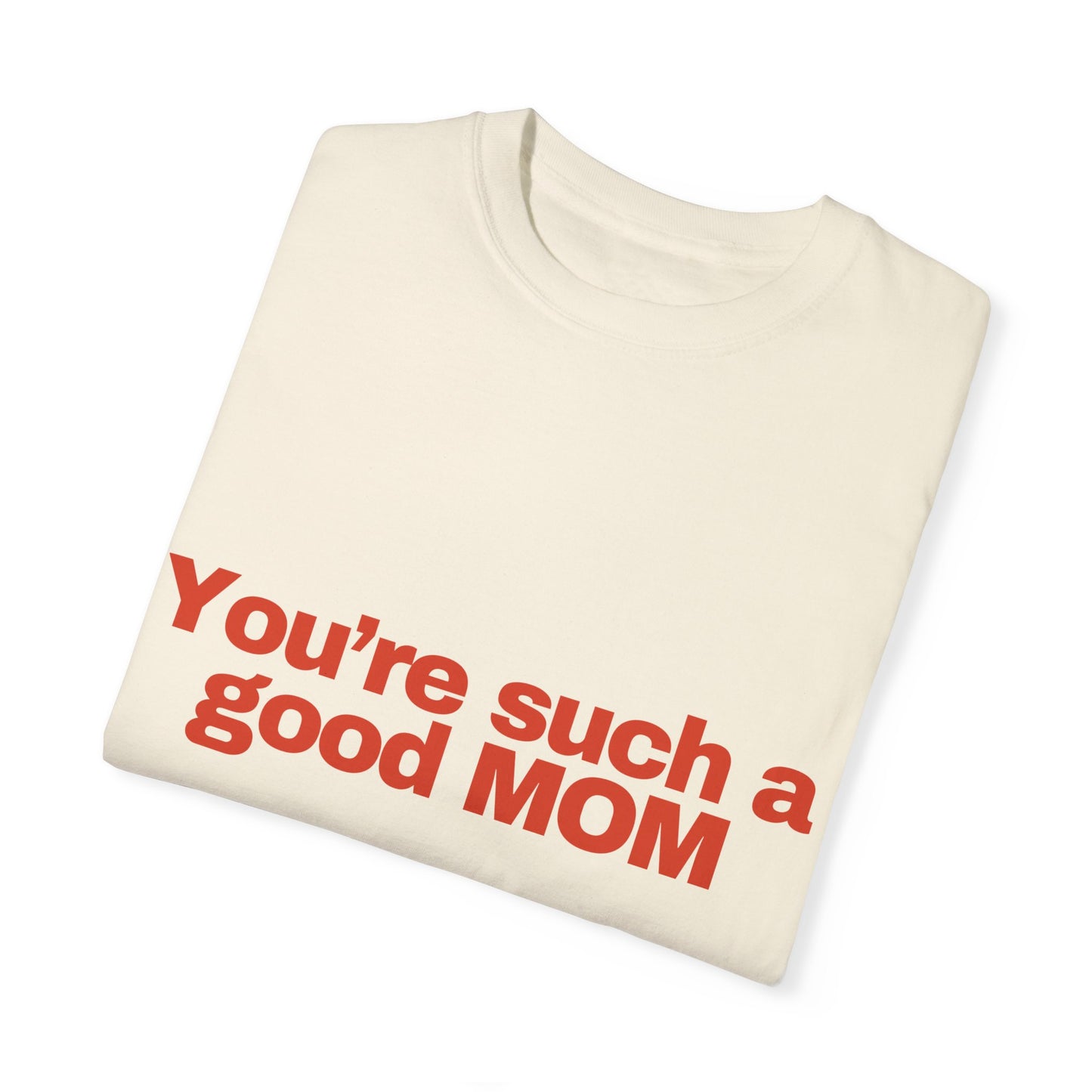 Such a good Mom T-shirt