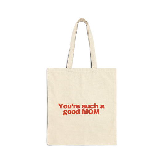 You're such a good mom Tote